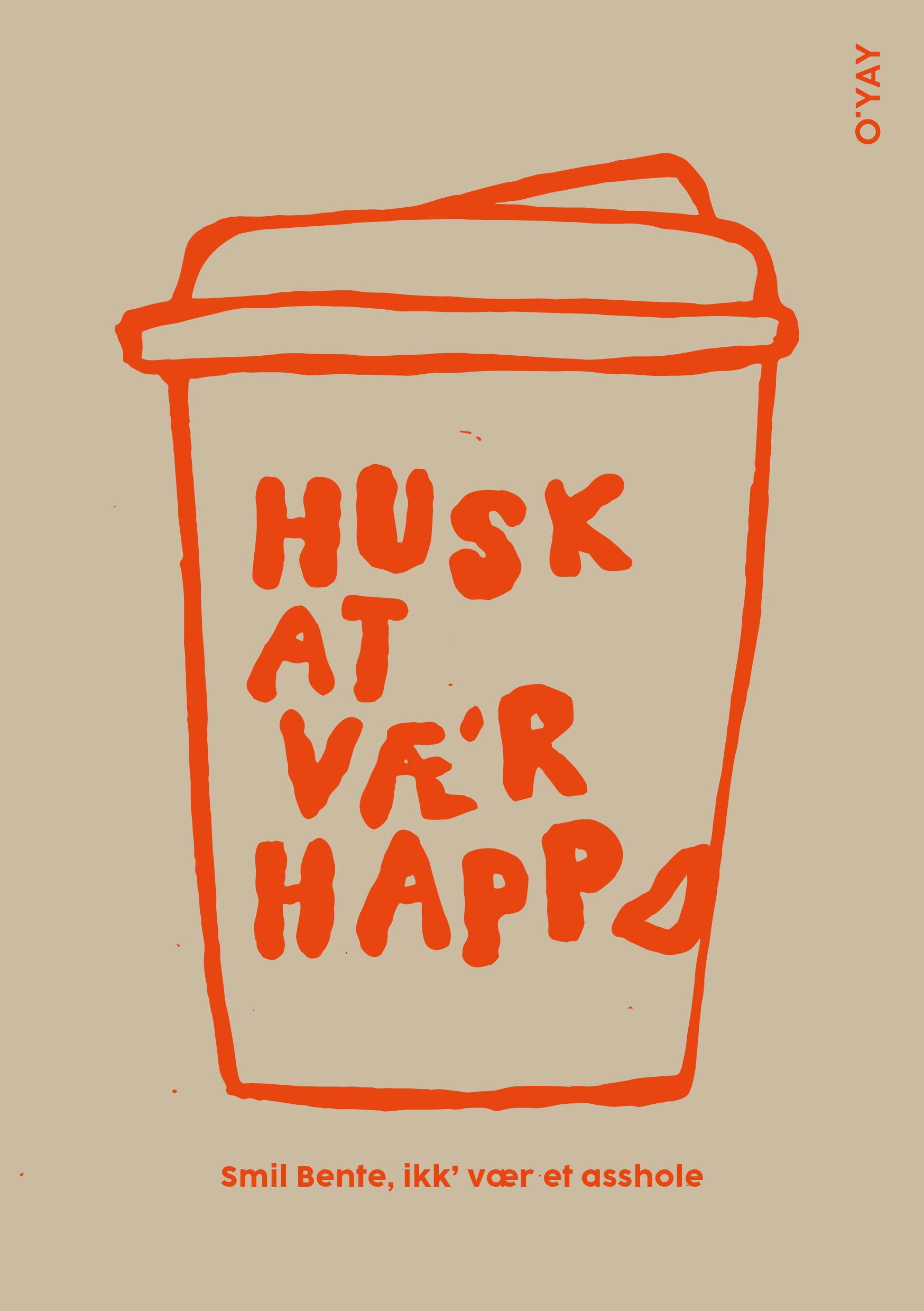 Kort med rød tegning af to-go kaffekop og teksten "Husk at vær’ happy – Smil Bente, ikk’ vær et asshole" inspireret af Benjamin Hav.