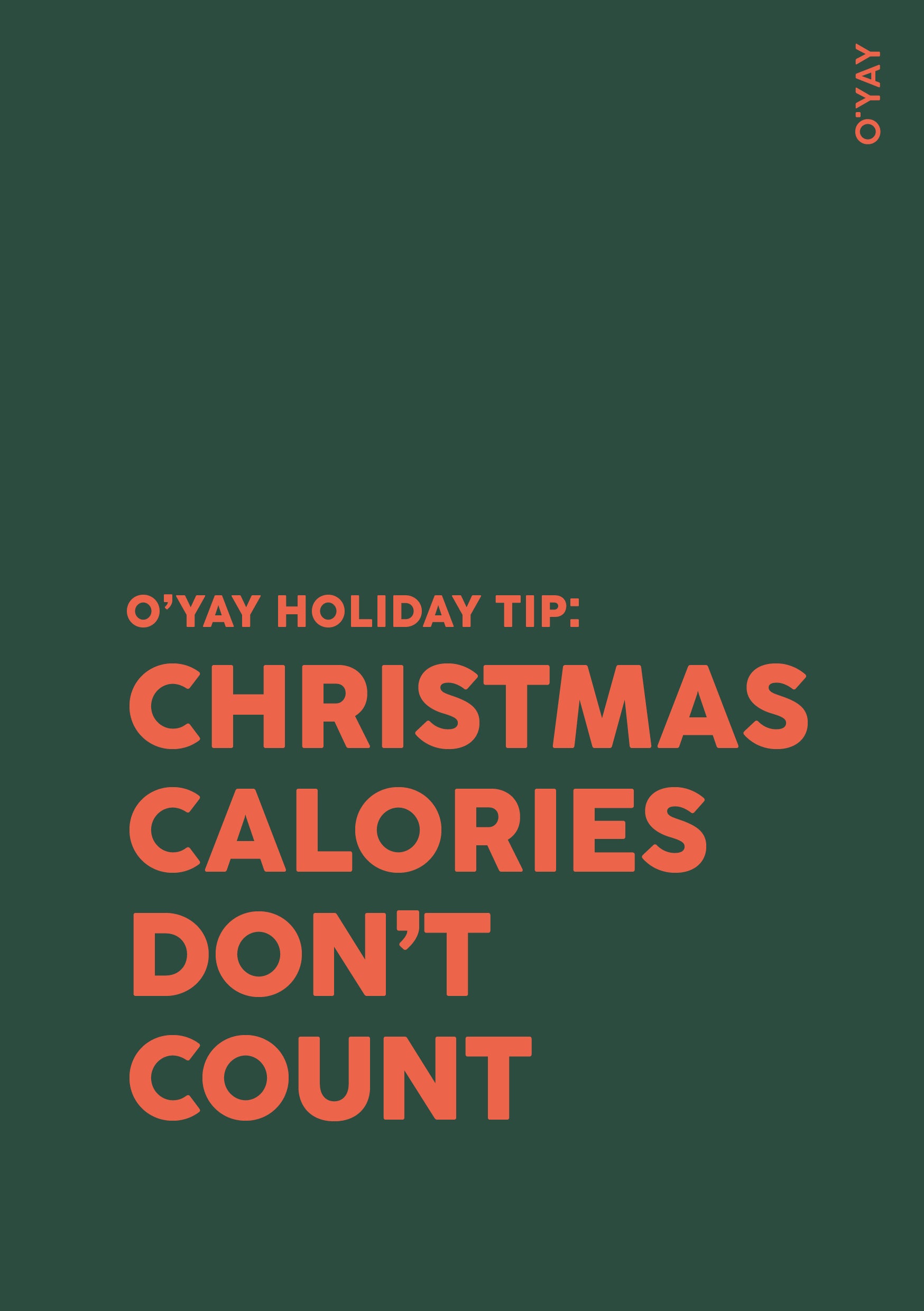 Julekort med teksten “Christmas Calories Don’t Count” i orange på mørkegrøn baggrund. Designet af O’YAY Studio.