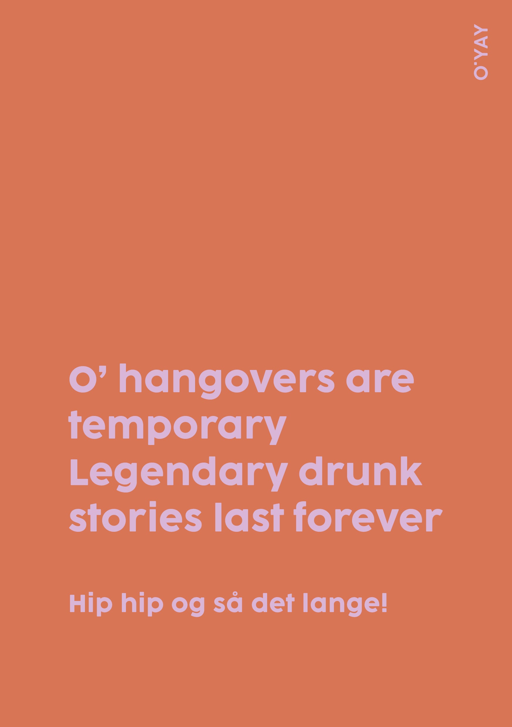 Orange kort med teksten “O’ hangovers are temporary – legendary drunk stories last forever"