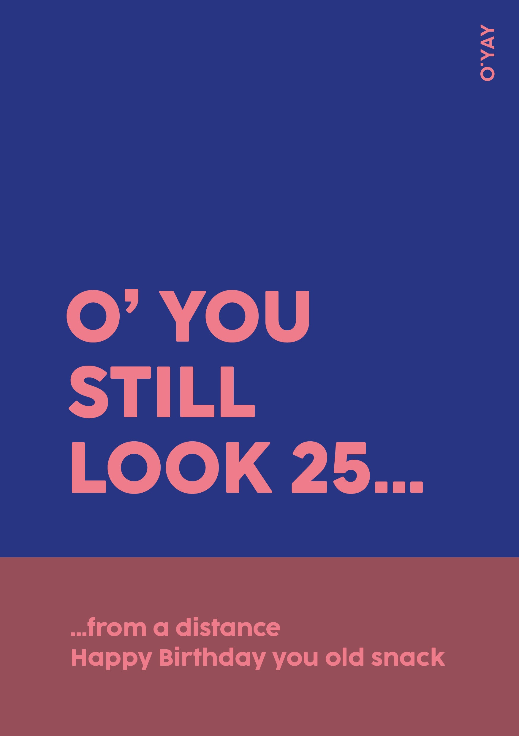 Blåt og brunligt kort med teksten “O’You still look 25... from a distance”