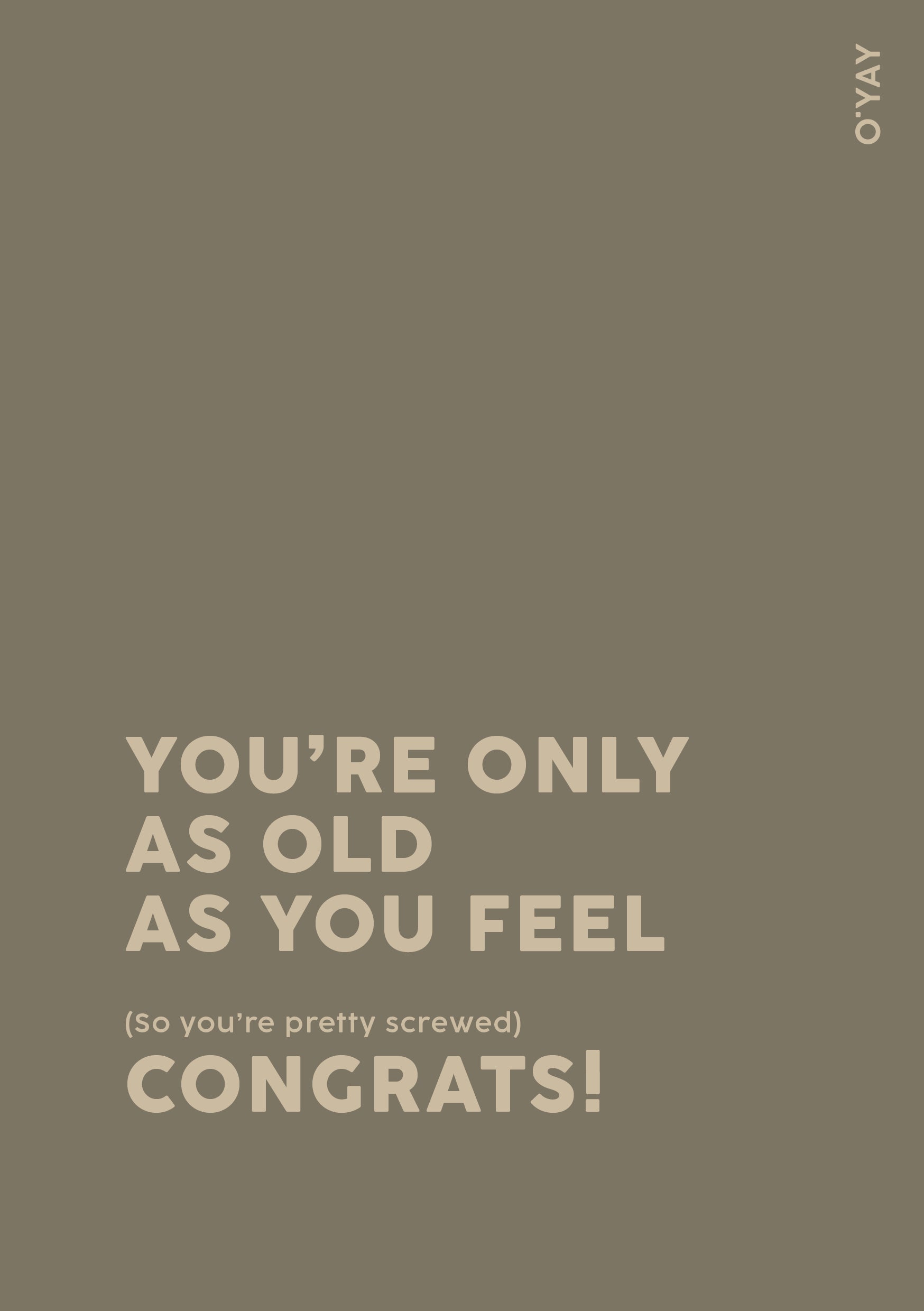 You’re Only as Old as You Feel – CONGRATS!