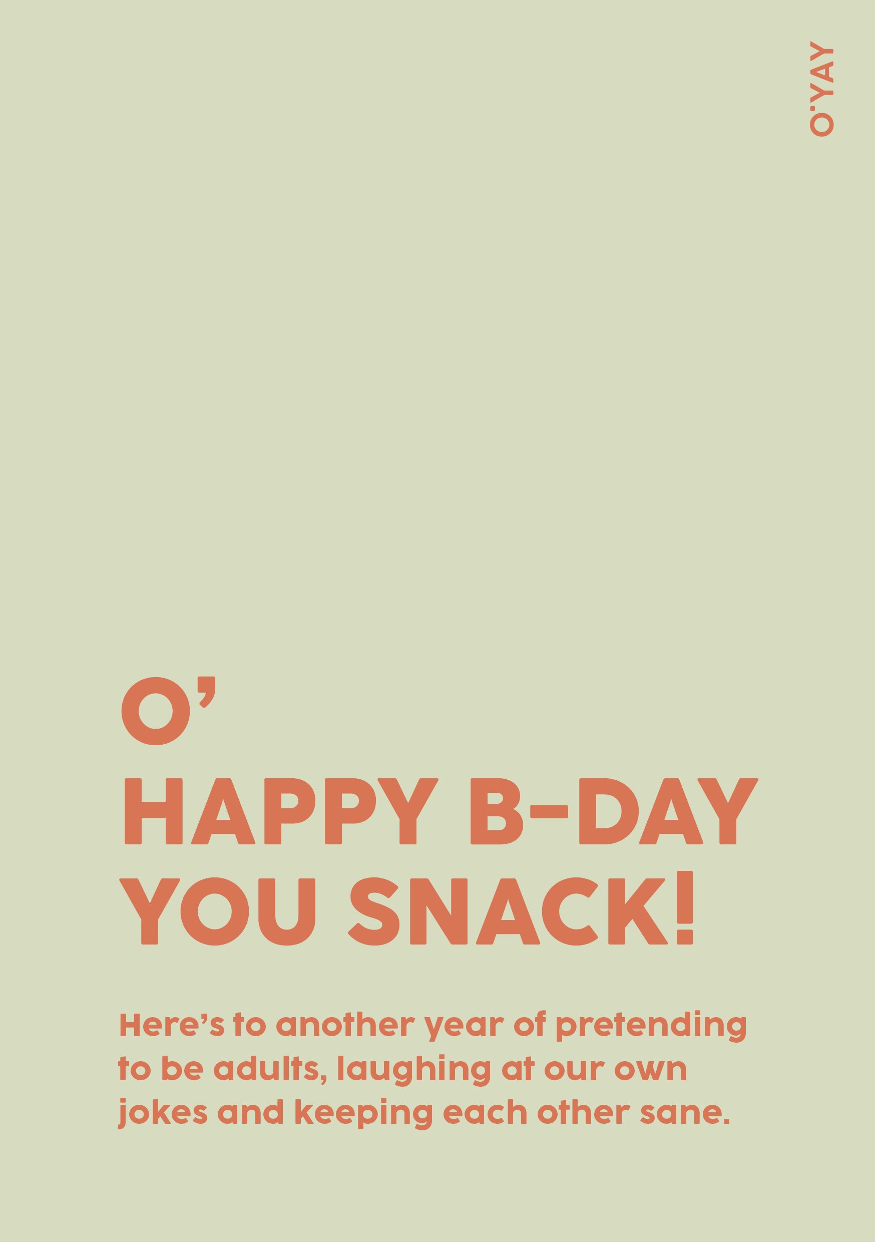 Lysegult fødselsdagskort med orange tekst “O’ HAPPY B-DAY YOU SNACK! Here’s to another year of pretending to be adults...”