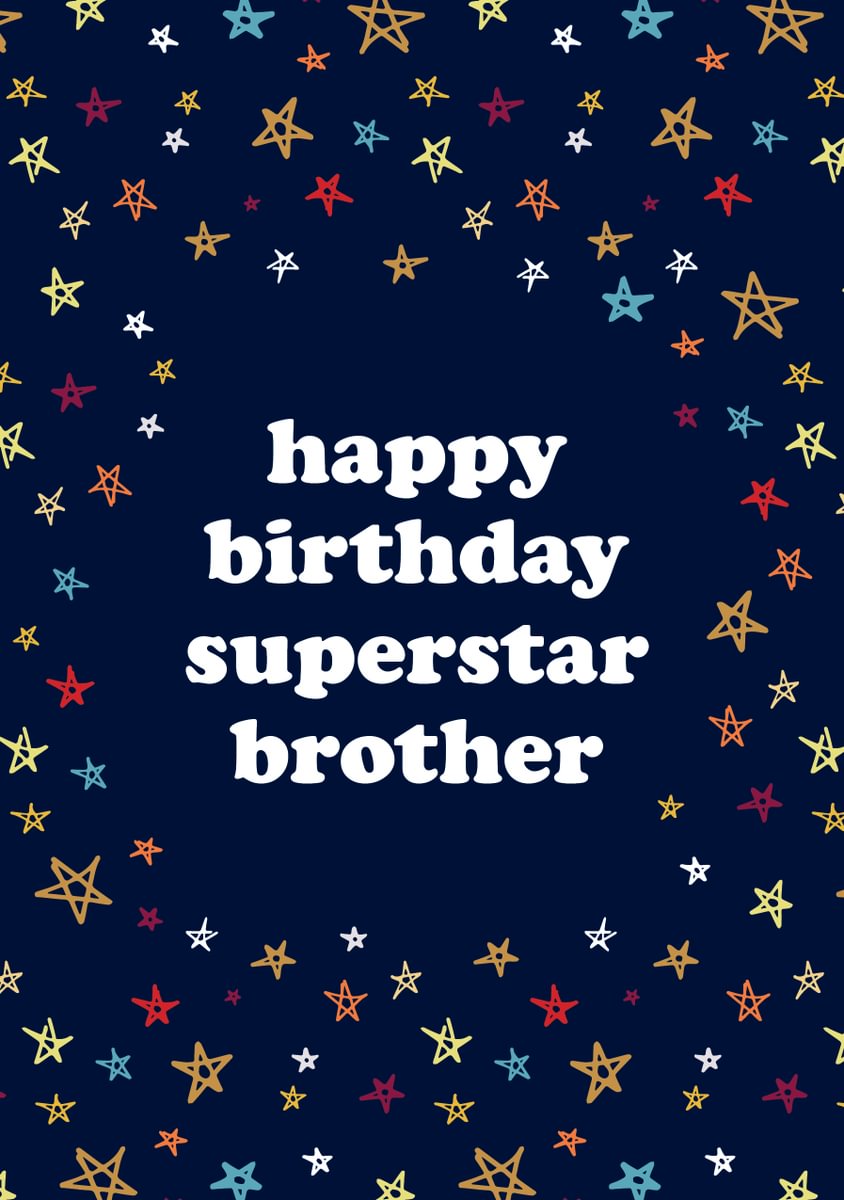 Happy birthday superstar brother
