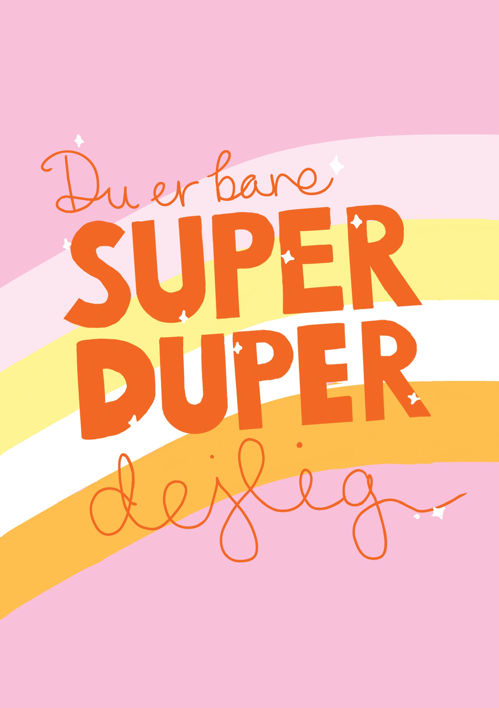 "Du er bare super duper dejlig" kort – Farverigt lykønskningskort med håndskrevet tekst og regnbue-striber på lyserød baggrund. Perfekt til at sprede positiv energi.