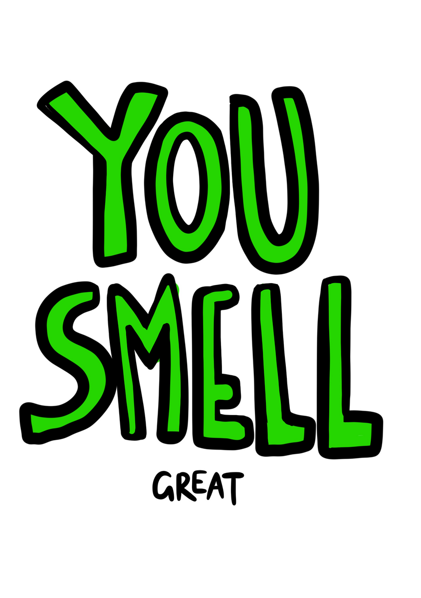 You Smell Great (Du dufter fantastisk) Simpelt og humoristisk kort. Perfekt som en sjov kompliment til en ven eller kæreste.