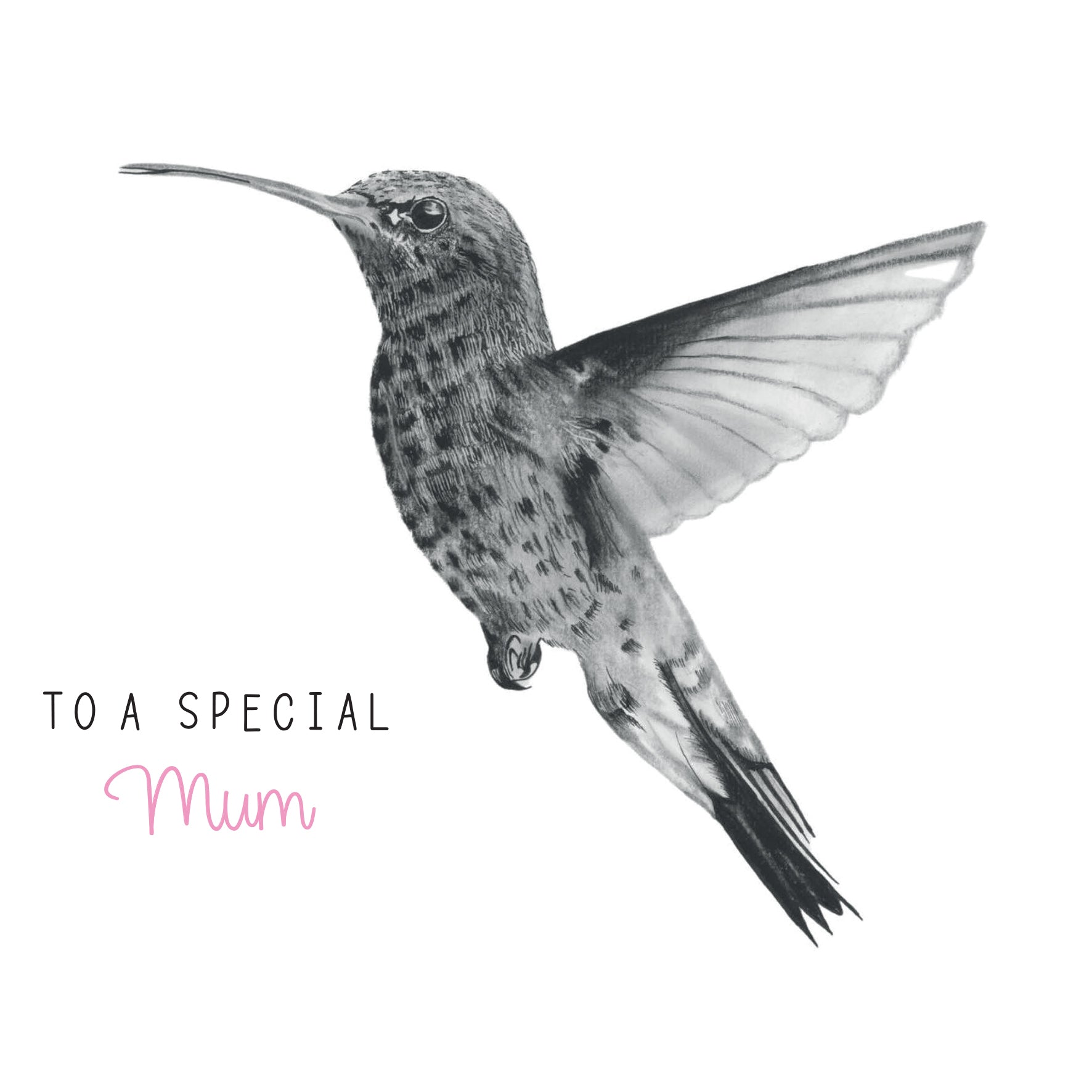 Sort-hvid tegning af en kolibri i flugt, med teksten "To a special Mum" i sort og rosa – et elegant og følelsesladet kunstkort af Skip Khangurra.