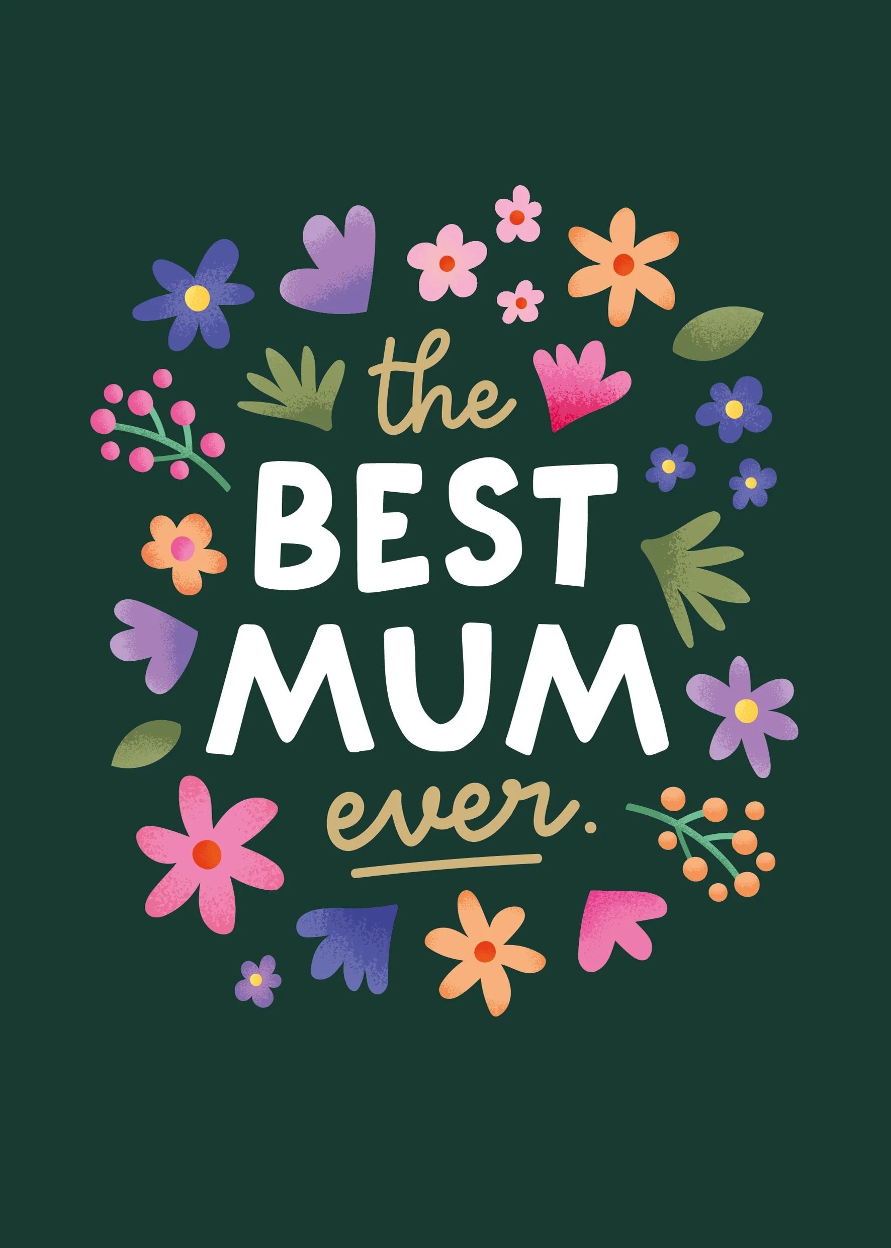 Mors dags kort med smukt design af farverige blomster og teksten "The Best Mum Ever" på en mørkegrøn baggrund. Elegant kort til mor.