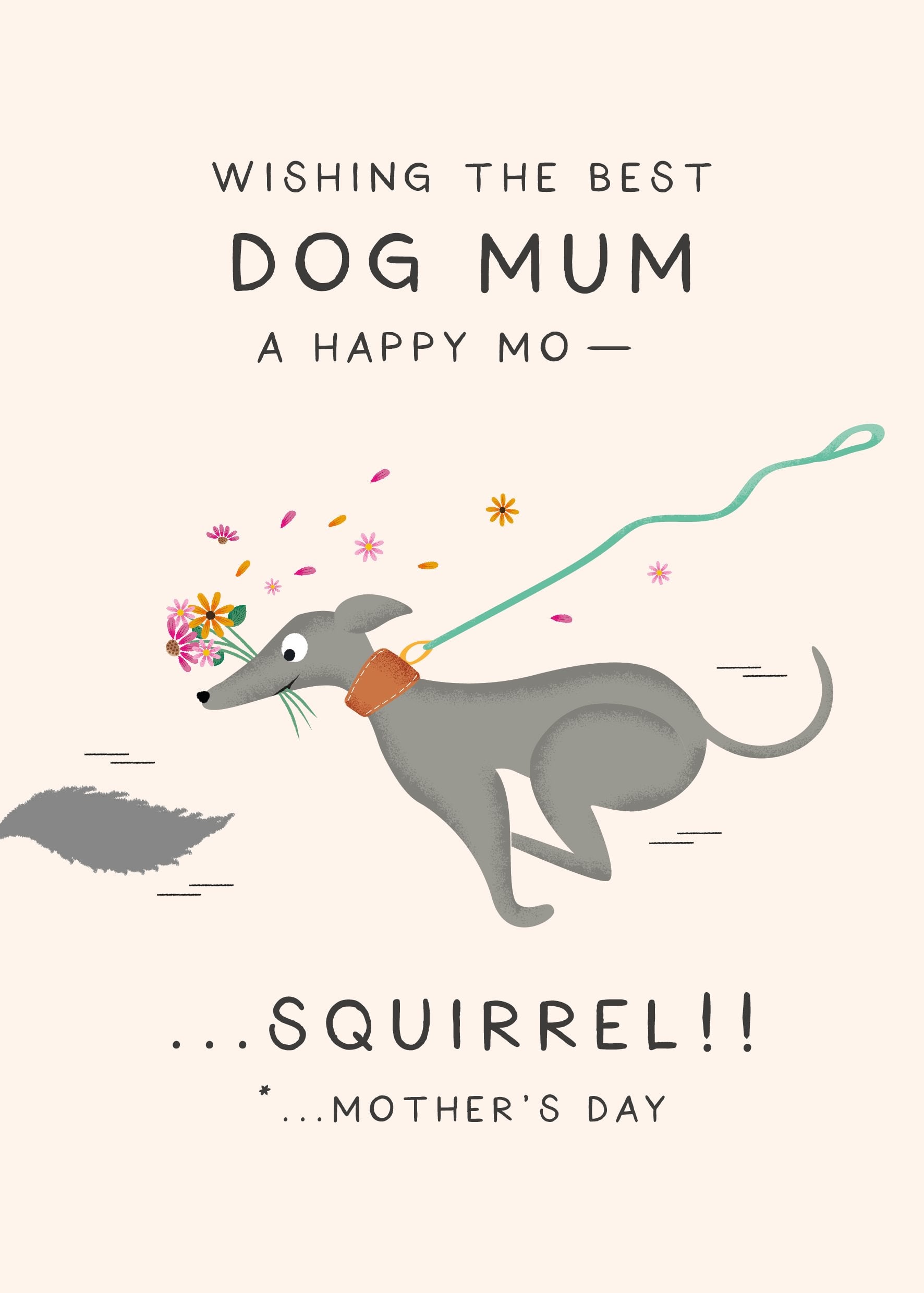 Mors dags kort med illustration af en hund i snor, der løber efter et egern, med teksten "Wishing the best dog mum a happy mo— SQUIRREL!".