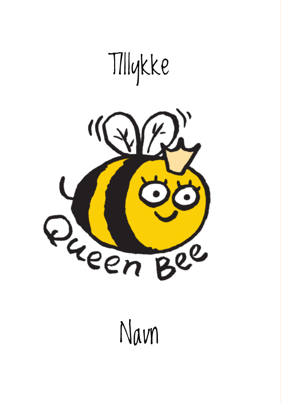 Sjovt kort med en gul-sort bi, der bærer en kongekrone, med teksten "Queen Bee" på en hvid baggrund.