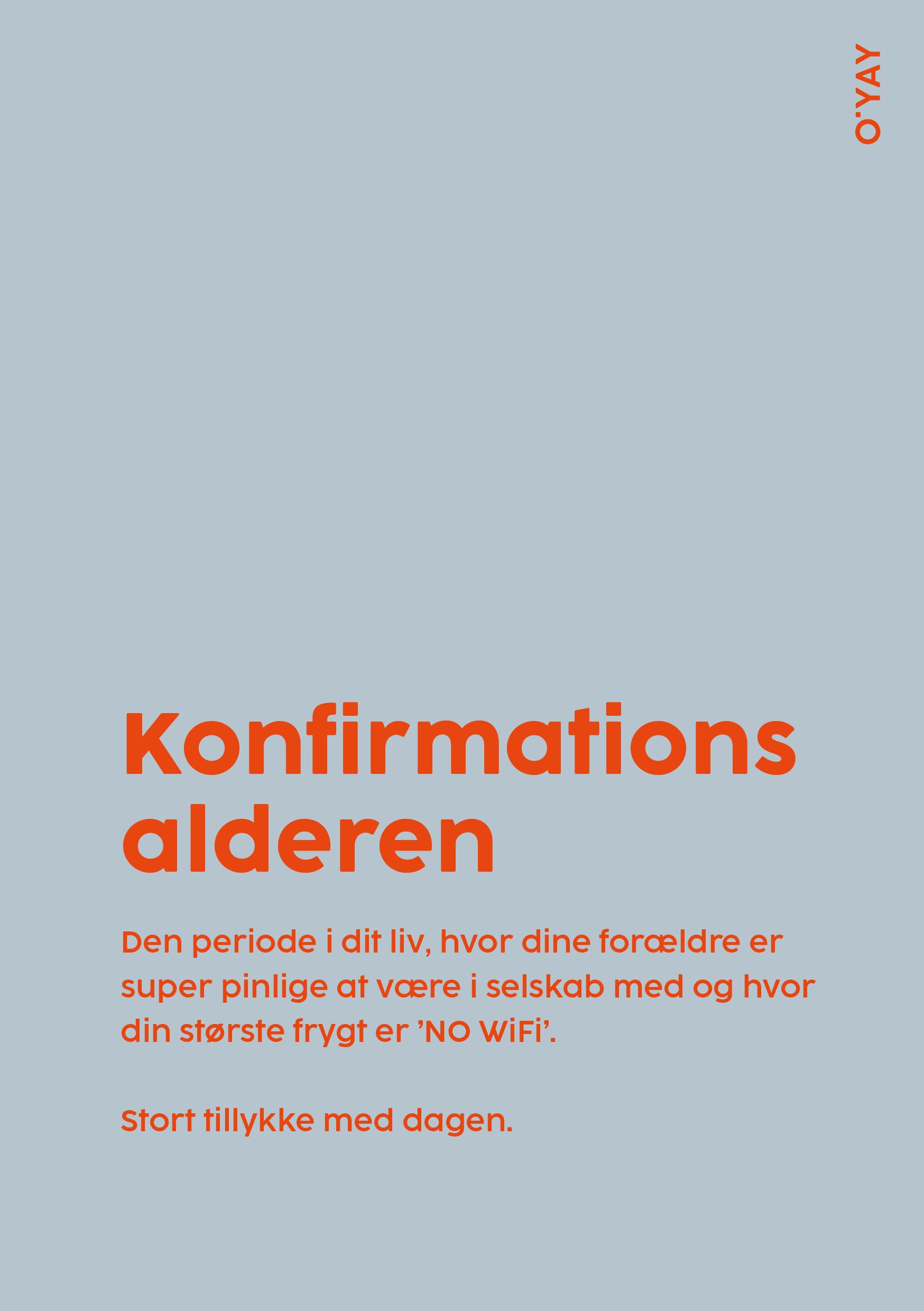 Et originalt og sjovt konfirmationskort med den ikoniske beskrivelse af konfirmationsalderen.
