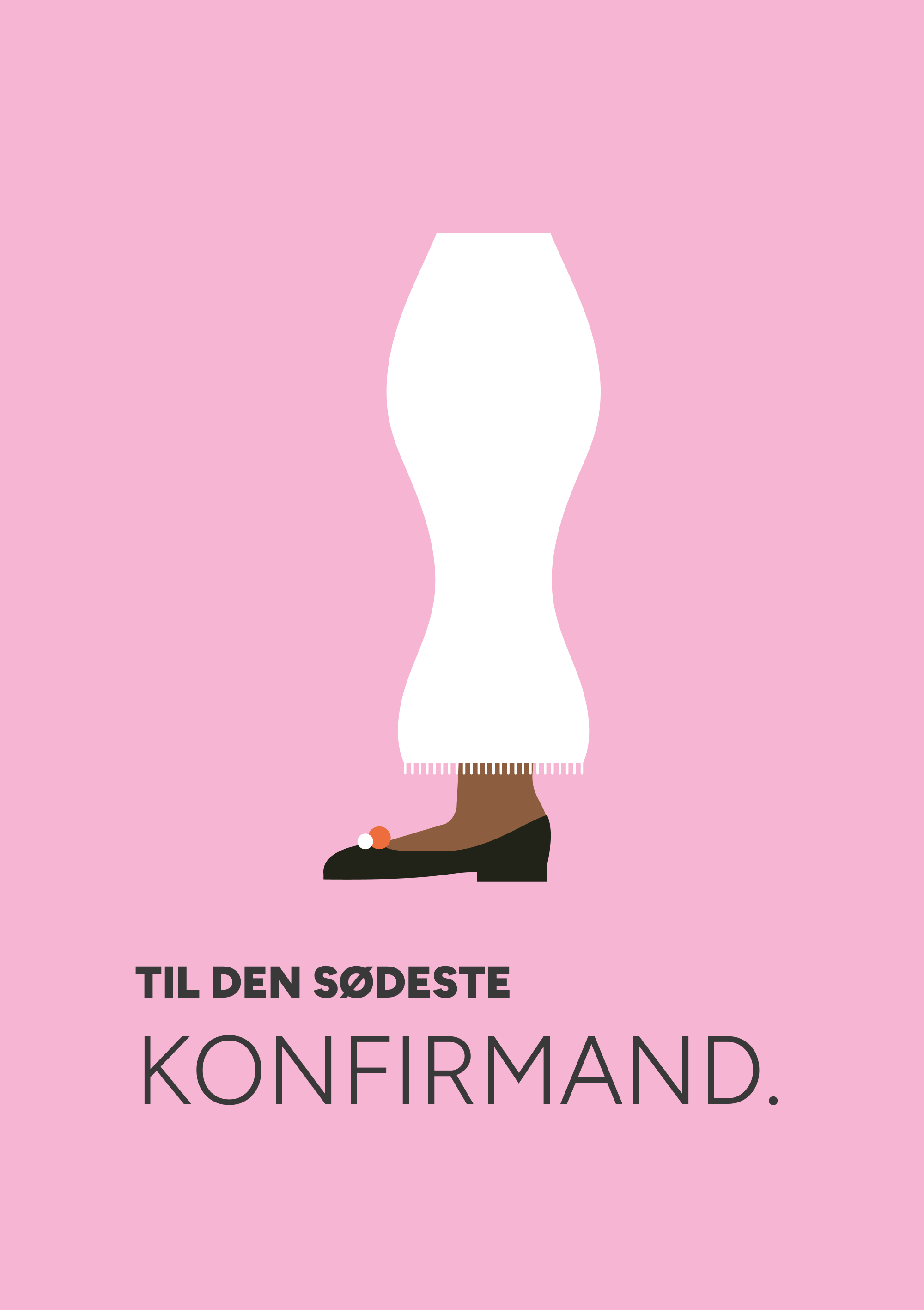 Konfirmationskort i lyserød med en brun ben i sort flad sko og hvid kjole – teksten "Til den sødeste konfirmand." Designet af Cecilia Mark.
