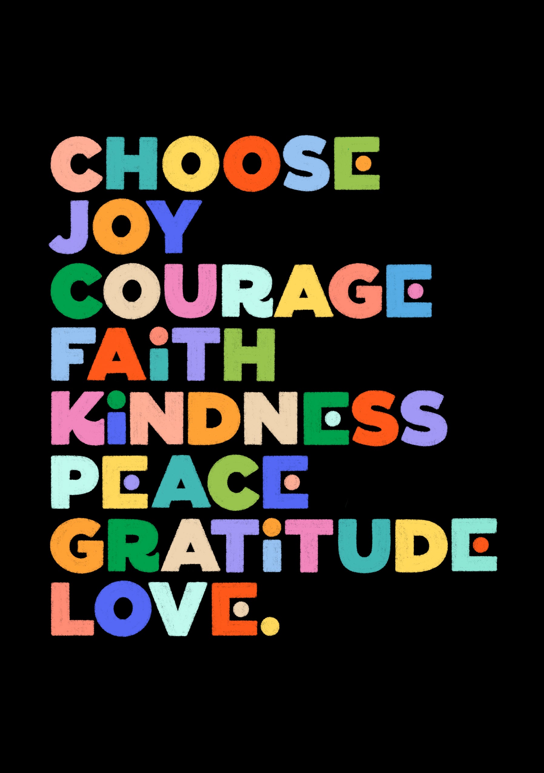Kort med teksten "Choose Joy, Courage, Faith, Kindness, Peace, Gratitude, Love" i farverige bogstaver på sort baggrund.
